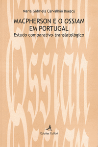 MACPHERSON E O OSSIAN EM PORTUGAL. ESTUDO COMPARATIVO-TRANSLATOL�GICO