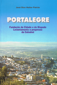 PORTALEGRE. FUNDA��O DA CIDADE E DO BISPADOLEVANTAMENTO E PROGRESSO DA CATEDRAL