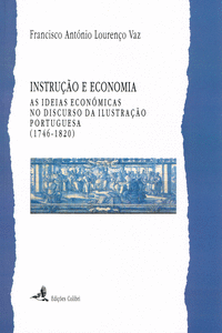 INSTRU��O E ECONOMIAAS IDEIAS ECON�MICAS NO DISCURSO DA ILUSTRA��O PORTUGUESA (1