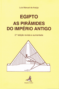 EGIPTO (2� EDI��O REVISTA E AUMENTADA) - AS PIR�MIDES DO IMP�RIO ANTIGO