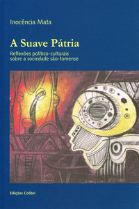 A SUAVE PTRIA REFLEXES POLTICO-CULTURAIS SOBRE A SOCIEDADE SO-TOMENSE