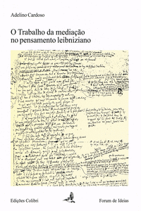 O TRABALHO DA MEDIA��O NO PENSAMENTO LEIBNIZIANO