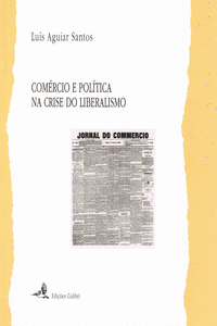 COM�RCIO E POL�TICA NA CRISE DO LIBERALISMOA ASSOCIA��O COMERCIAL DE LISBOA E O