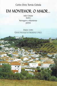 EM MONTEMOR, O MAIOR... - JO�O CIDADE (TEATRO). ROMAGEM A MONTEMOR (POESIA)