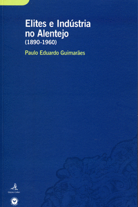 ELITES E IND�STRIA NO ALENTEJO (1890-1960) UM ESTUDO SOBRE O COMPORTAMENTO ECON�