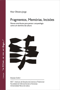 FRAGMENTOS, MEM�RIAS, INCIS�ES - NOVOS CONTRIBUTOS PARA PENSAR A ARQUEOLOGIA COM