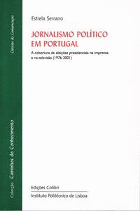 JORNALISMO POL�TICO EM PORTUGALA COBERTURA DE ELEI��ES PRESIDENCIAIS NA IMPRENSA