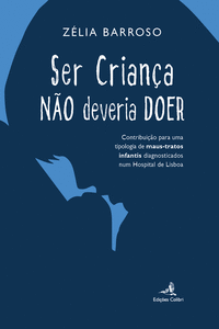 SER CRIAN�A N�O DEVERIA DOER - CONTRIBUI��O PARA UMA TIPOLOGIA DE MAUS-TRATOS IN