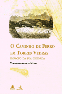 O CAMINHO DE FERRO EM TORRES VEDRASIMPACTO DA SUA CHEGADA