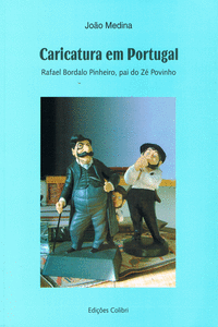 CARICATURA EM PORTUGALRAFAEL BORDALO PINHEIRO, PAI DO Z� POVINHO