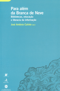 PARA AL�M DA BRANCA DE NEVE BIBLIOTECAS, EDUCA��O E LITERACIA DA INFORMA��O