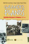 GRANDES PLANOS. OPOSI��O ESTUDANTIL � DITADURA. 1956-1974