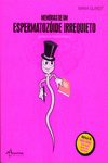 MEM�RIAS DE UM ESPERMATOZ�IDE