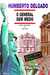 HUMBERTO DELGADO: O GENERAL SEM MEDO