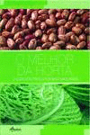 O MELHOR DA HORTA: O GUIA DOS PRODUTOS MAIS SAUD�VEIS (CART.)