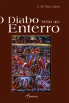 O DIABO VEIO AO ENTERRO (3� EDI.)
