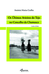 OS �LTIMOS AVIEIROS DO TEJO NO CONCELHO DA CHAMUSCA: 3� ED.