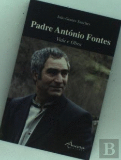 PADRE ANTONIO FONTES:VIDA E OBRA