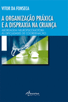 A ORGANIZAAO PRXICA E A DISPRAXIA NA CRIANA