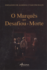 O MARQU�S QUE DESAFIOU A MORTE