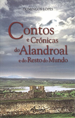 CONTOS E CR�NICAS DO ALANDROAL E DO RESTO DO MUNDO