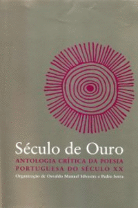 SCULO DE OURO - ANTOLOGIA CRTICA DA POESIA PORTUGUESA NO SCULO XX