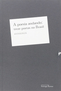 A POESIA ANDANDO: TREZE POETAS NO BRASIL