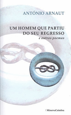 UM HOMEM QUE PARTIU DO SEU REGRESO E OUTROS POEMAS