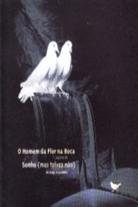 O HOMEM DA FLOR NA BOCA, SEGUIDO DE SONHO (MAS TALVEZ N�O)