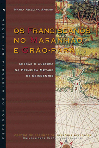 OS FRANCISCANOS NO MARANH�O E GR�O-PAR�: MISS�O E CULTURA NA PRIMEIRA METADE DE