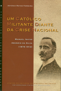 UM CAT�LICO MILITANTE DIANTE DA CRISE NACIONAL: MANUEL ISA�AS AB�NDIO DA SILVA (