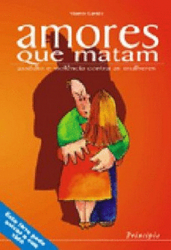 AMORES QUE MATAM: ASS�DIO E VIOL?NCIA CONTRA AS MULHERES