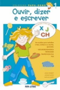 OUVIR, DIZER E ESCREVER � 1 (SONS X/CH E J)