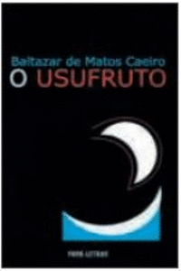 O USUFRUTO � BALTAZAR DE MATOS CAEIRO