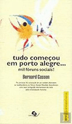 TUDO COME�OU EM PORTO ALEGRE...MIL FORUNS SOCIAIS!