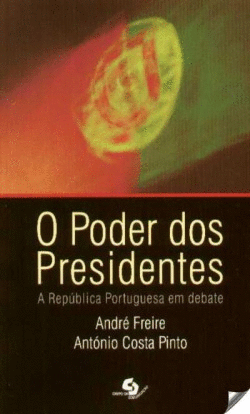 O PODER DOS PRESIDENTES. A REP�BLICA PORTUGUESA EM DEBATE