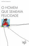 O HOMEM QUE SEMEAVA FELICIDADE