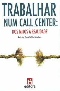 TRABALHAR NUM CALL CENTER: DOS MITOS � REALIDADE
