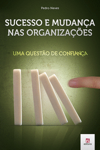 SUCESSO E MUDAN�A NAS ORGANIZA��ES: UMA QUEST�O DE CONFIAN�A
