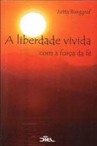 A LIBERDADE VIVIDA COM A FOR�A DA FE