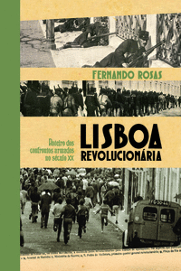 LISBOA REVOLUCION�RIA - ROTEIRO DOS CONFRONTOS ARMADOS NO S�CULO XX
