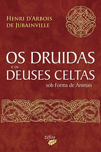 OS DRUIDAS E OS DEUSES CELTAS SOB FORMA DE ANIMAIS