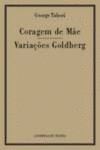 CORAGEM DE M�E/VARIA��ES GOLDBERG