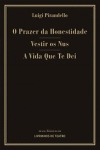 O PRAZER DA HONESTIDADE/VESTIR OS NUS/A VIDA QUE TE DEI