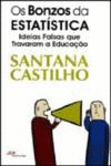 OS BONZOS DA ESTAT�STICA - IDEIAS FALSAS QUE TRAVARAM A EDUCA��O