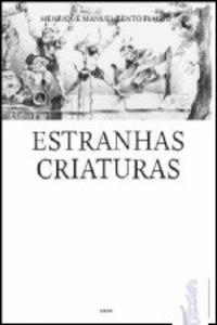 ESTRANHAS CRIATURAS - H.M.BENTO FIALHO - DERIVA