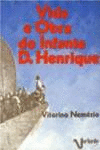 (PORT).VIDA E OBRA DO INFANTE D HENRIQUE