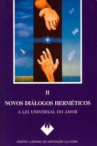 NOVOS DI�LOGOS HERM�TICOS: VOL. II: A LEI UNIVERSAL DO AMOR