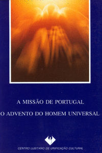 A MISSAO DE PORTUGAL: O ADVENTO DO HOMEM UNIVERSAL