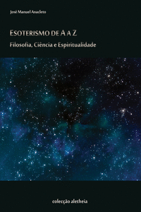 ESOTERISMO DE A A Z: FILOSOFIA, CIENCIA E ESPIRITUALIDADE